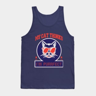 My cat thinks I'm purrfect Tank Top